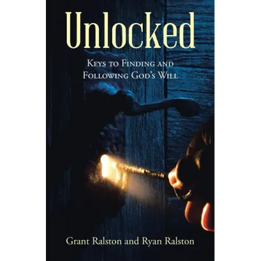Unlocked: Keys to Finding and Following God's Will
