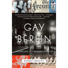 Gay Berlin: Birthplace of a Modern Identity