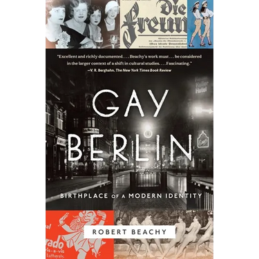 Gay Berlin: Birthplace of a Modern Identity