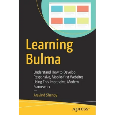 Learning Bulma: Understand How to Develop Responsive, Mobile-First Websites Using This Impressive, Modern Framework