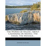 The Works of Balzac: About Catherine de Medici. the Exiles. the Message...
