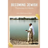 Becoming Jewish: The Journey of a Lifetime