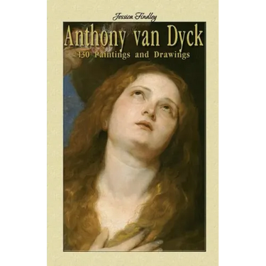 Anthony van Dyck: 130 Paintings and Drawings