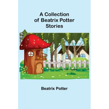 A Collection of Beatrix Potter Stories
