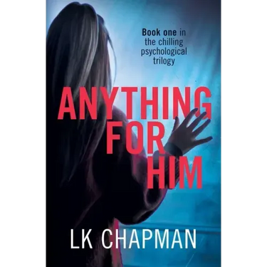Anything for Him: A chilling psychological thriller