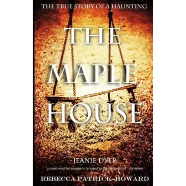 The Maple House: The True Story of a Haunting