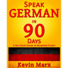 Speak German in 90 Days: A Self Study Guide to Becoming Fluent