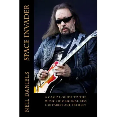 Space Invader - A Casual Guide To The Music Of Original KISS Guitarist Ace Frehley