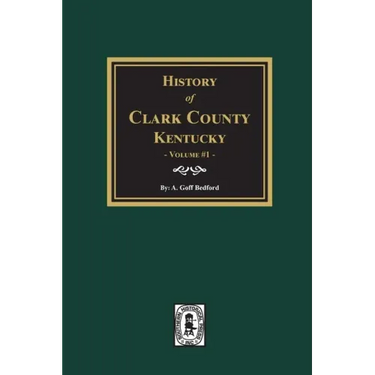 History of Clark County, Kentucky. (Volume #1): Land of Our Fathers