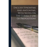 English Synonyms And Antonyms, With Notes On The Correct Use Of Prepositions