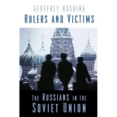 Rulers and Victims: The Russians in the Soviet Union