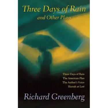 Three Days of Rain and Other Plays: Three Days of Rain; The American Plan; The Author's Voice; Hurrah at Last
