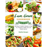 Lean and Green Cookbook 2021: 800 Easy & Healthy Recipes to Help You Transform Health and Loss Weight Quickly