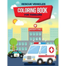 Rescue Vehicles Coloring Book For Toddlers: 25 big & simple images perfect for beginners learning how to color, Ages 2-4, 8.5x11 Inches