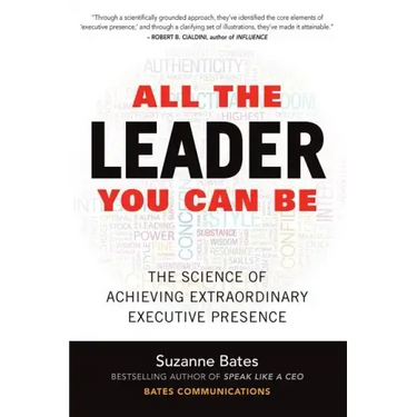 All the Leader You Can Be: The Science of Achieving Extraordinary Executive Presence