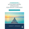 A Workbook of Acceptance-Based Approaches for Weight Concerns: The Accept Yourself! Framework