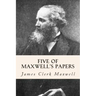 Five of Maxwell's Papers