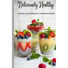 Deliciously Healthy: A Gluten-Free Cookbook for a Balanced Lifestyle 5.5*8.5