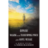 Romans Walking in the Transforming Power of the Gospel Message: A Bible Study