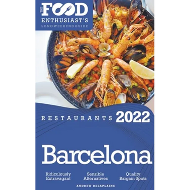 2022 Barcelona Restaurants - The Food Enthusiast's Long Weekend Guide