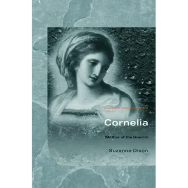 Cornelia: Mother of the Gracchi