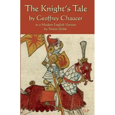The Knight's Tale: In a Modern English Version by Simon Webb