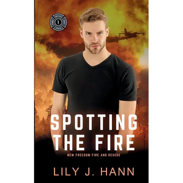 Spotting the Fire: A Fire and Rescue Clean Romantic Suspense Novel