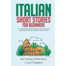 Italian Short Stories for Beginners Volume 2: 20 Captivating Short Stories to Learn Italian & Grow Your Vocabulary the Fun Way!