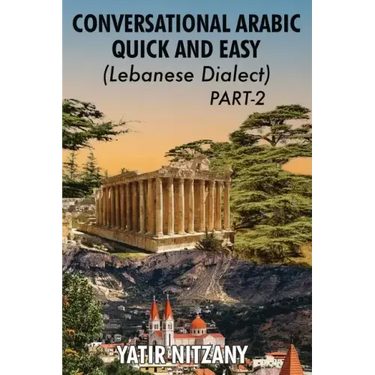 Conversational Arabic Quick and Easy - Lebanese Dialect - PART 2: Lebanese Dialect - PART 2