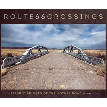 Route 66 Crossings: Historic Bridges of the Mother Road