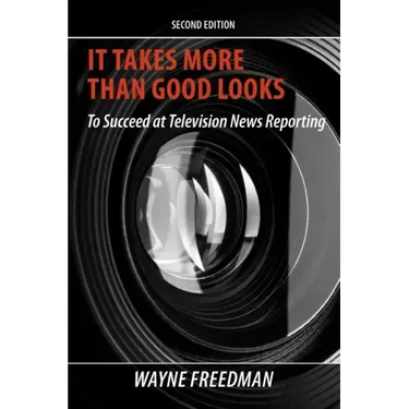 It Takes More Than Good Looks: To Succeed at Television News Reporting