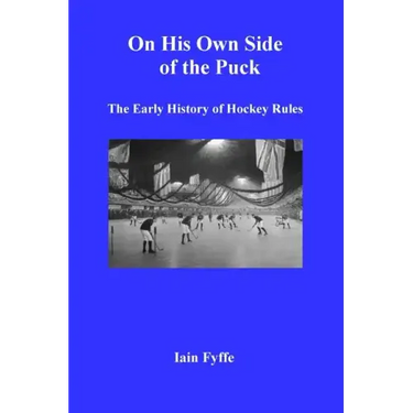 On His Own Side of the Puck: The Early History of Hockey Rules