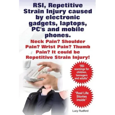 RSI, Repetitive Strain Injury caused by electronic gadgets, laptops, PC's and mobile phones. Neck Pain? Shoulder Pain? Wrist Pain? Thumb Pain? It coul