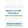 Beauty In The Struggle: Finding Your Faith in Testing Times