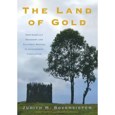 The Land of Gold: Post-Conflict Recovery and Cultural Revival in Independent Timor-Leste