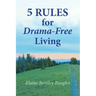 5 Rules for Drama-Free Living
