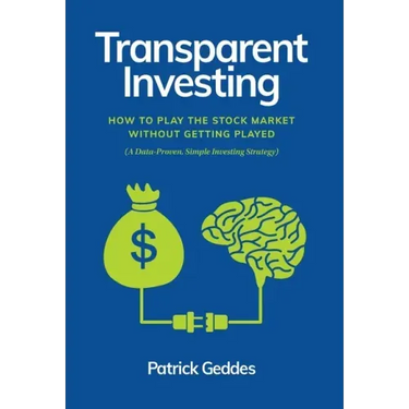 Transparent Investing: How to Play the Stock Market without Getting Played