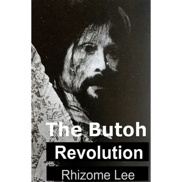 The Butoh Revolution: A dedication to Tatsumi Hijikata