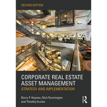 Corporate Real Estate Asset Management: Strategy and Implementation