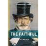 The Faithful: A Novel Based on the Life of Giuseppe Verdi