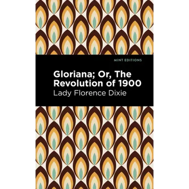 Gloriana: Or, the Revolution of 1900