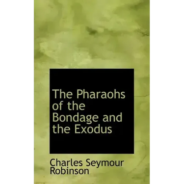 The Pharaohs of the Bondage and the Exodus