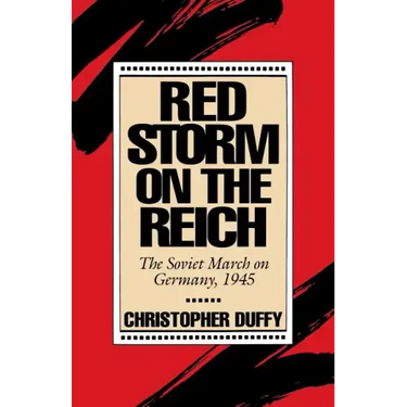 Red Storm on the Reich: The Soviet March on Germany, 1945