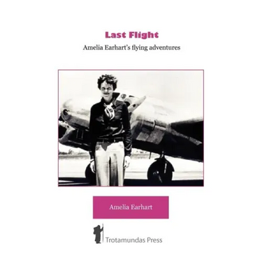 Last Flight - Amelia Earhart's Flying adventures