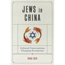 Jews in China: Cultural Conversations, Changing Perceptions