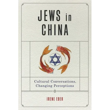 Jews in China: Cultural Conversations, Changing Perceptions