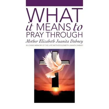 What It Means To Pray Through