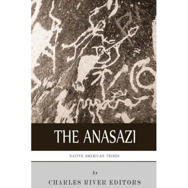 Native American Tribes: The History and Culture of the Anasazi (Ancient Pueblo)