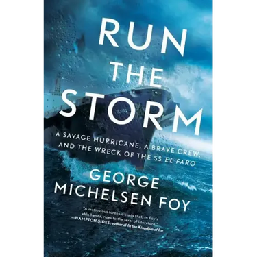 Run the Storm: A Savage Hurricane, a Brave Crew, and the Wreck of the SS El Faro