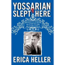 Yossarian Slept Here: When Joseph Heller Was Dad, the Apthorp Was Home, and Life Was a Catch-22